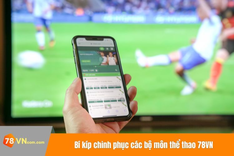 Bí kíp chinh phục các bộ môn thể thao 78VN