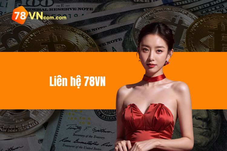 Liên hệ 78VN - Hướng dẫn cụ thể, chi tiết rõ ràng!