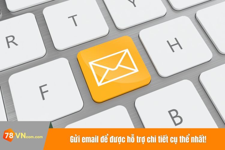 Gửi email để được hỗ trợ chi tiết cụ thể nhất!