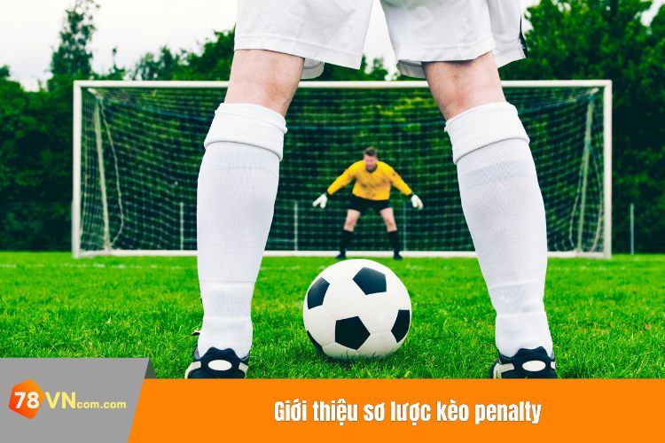 Giới thiệu sơ lược kèo penalty