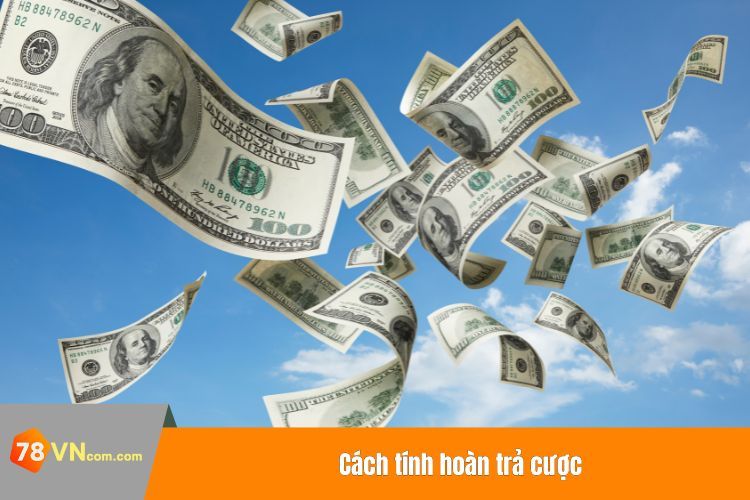 Cách tính hoàn trả cược
