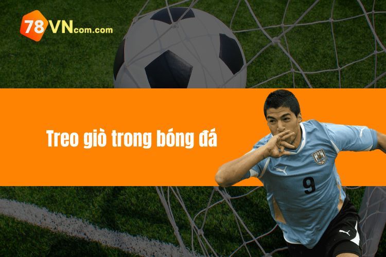 Treo giò trong bóng đá - Tìm hiểu các hình thức vi phạm
