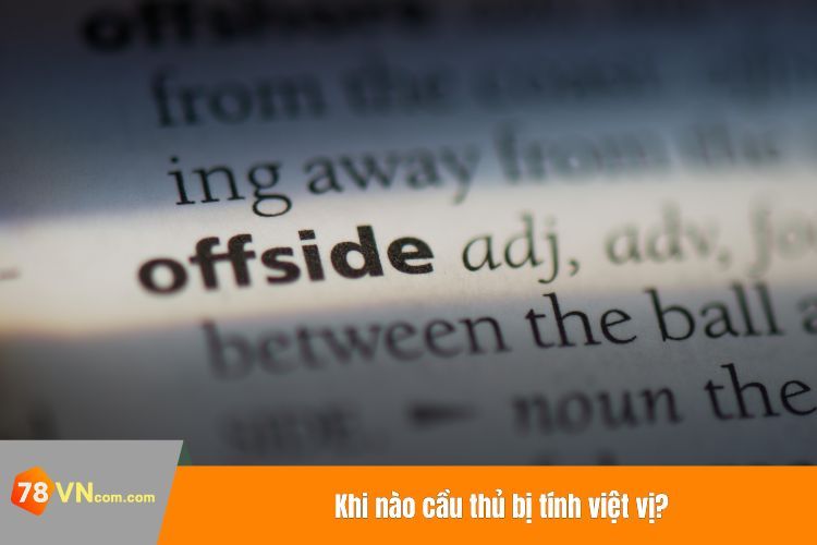 Khi nào cầu thủ bị tính việt vị?