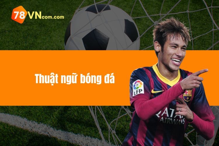 Thuật ngữ bóng đá - Khái niệm trong môn thể thao vua