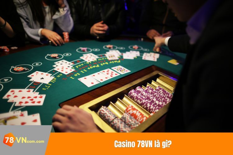 Casino 78VN là gì?