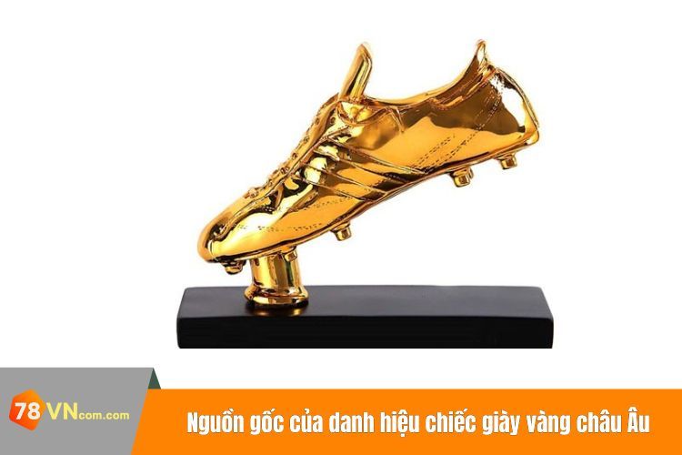 Nguồn gốc của danh hiệu chiếc giày vàng châu Âu