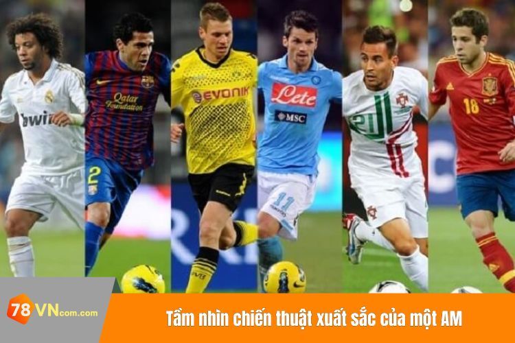 Tầm nhìn chiến thuật xuất sắc của một AM